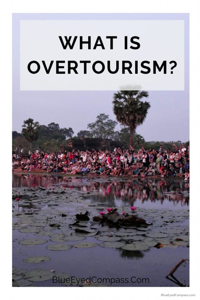 What Is Overtourism & The Causes And Effects It Has On Top Destinations