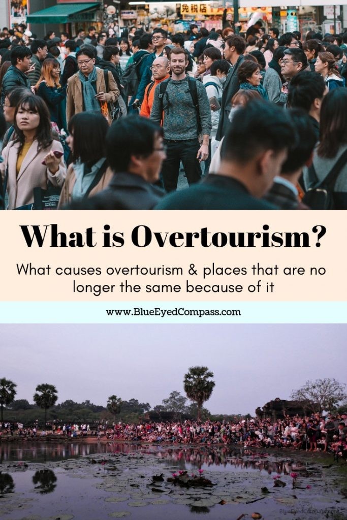 What Is Overtourism & The Causes And Effects It Has On Top Destinations