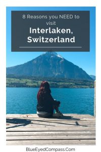 Eight Reasons why you NEED to visit Interlaken – Blue Eyed Compass