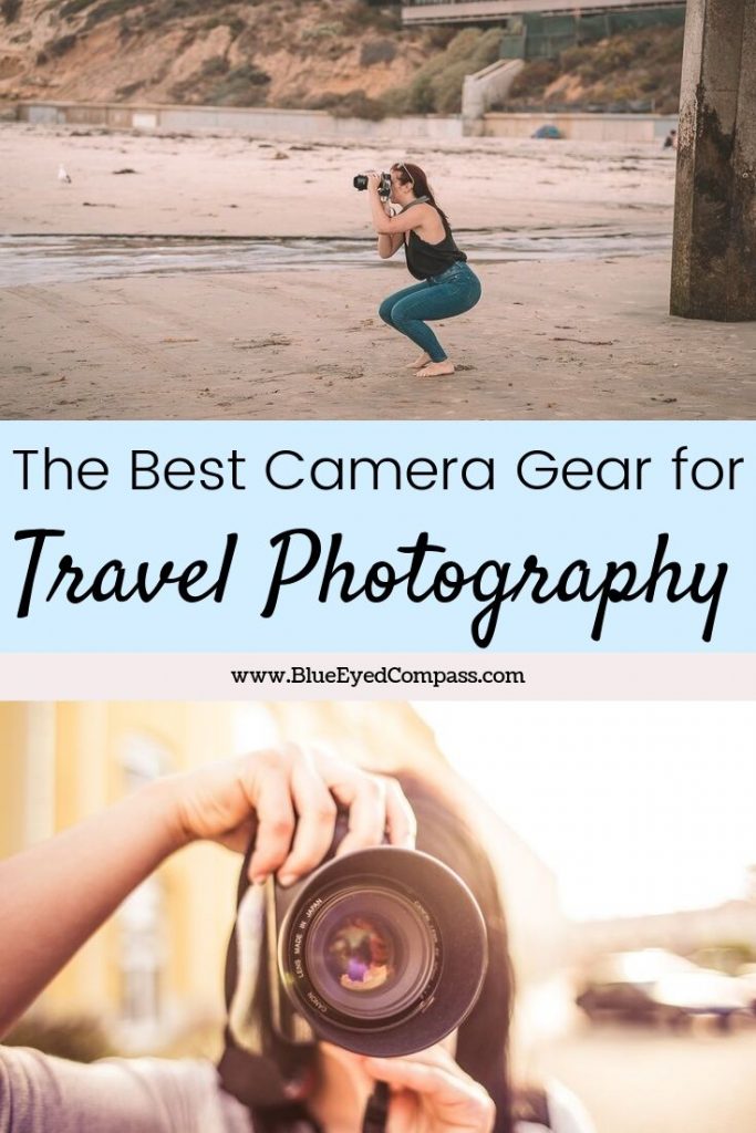 Best Camera Gear for Travel Photography Blue Eyed Compass