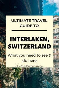 Foolproof Visitor’s Guide to Interlaken Switzerland – Blue Eyed Compass