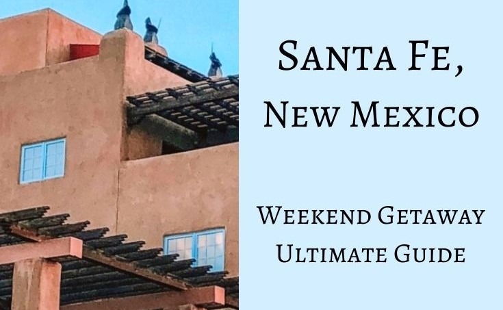 Santa Fe, New Mexico Weekend Getaway