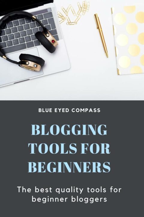 Best Blogging Tools (for Beginners) – Blue Eyed Compass