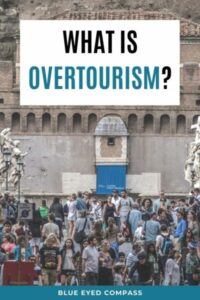 What Is Overtourism & The Causes And Effects It Has On Top Destinations