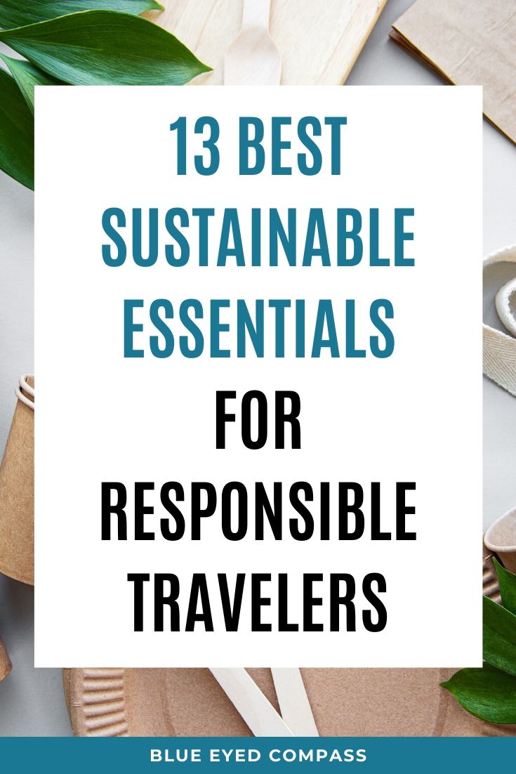 13 Sustainable Essentials for Responsible Travelers, Blue Eyed Compass