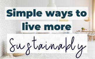 Simple Ways to Live More Sustainably